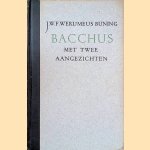 Bacchus met twee aangezichten: gelijk men dezelve kan waarnemen in enige streken van Bourgondië en Spanje door J.W.F. Werumeus Buning e.a.
