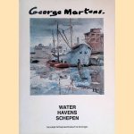 George Martens: water, havens, schepen door M.J. - en anderen Martens