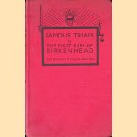 Famous Trials by The First Earl of Birkenhead, Lord Chancellor of England, 1919-1922 door The First Earl of Birkenhead