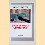 Waar ik nooit geweest ben door David Leavitt