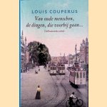Van oude menschen, de dingen, die voorbijgaan
Louis Couperus
€ 10,00 Van oude menschen, de dingen, die voorbijgaan
Louis Couperus
€ 10,00