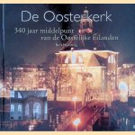 De Oosterkerk: 340 jaar middelpunt van de Oostelijke Eilanden
Bert Hamming
€ 12,50