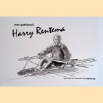 Was getekend, Harry Rentema door Jan Rutten e.a.