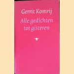 Alle gedichten tot gisteren
Gerrit Komrij
€ 15,00