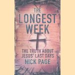 The Longest Week: The truth about Jesus' last days
Nick Page
€ 9,00 The Longest Week: The truth about Jesus' last days
Nick Page
€ 9,00