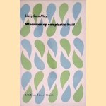Weerzien op een plastic-huid
Lizzy Sara May
€ 6,00 Weerzien op een plastic-huid
Lizzy Sara May
€ 6,00