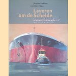 Laveren om de Schelde: kroniek van de Belgisch-Nederlandse Permanente Commissie van Toezicht op de Scheldevaart vanaf 1839 door Jacques Leblanc e.a.