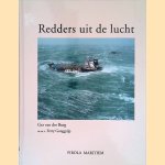 Redders uit de lucht: reddingen door drijvervliegtuigen, vliegboten en helikopters van de Koninklijke Marine door Ger van der Burg