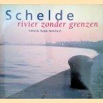 Schelde: Rivier zonder grenzen: Frankrijk, België, Nederland door Michel Voiturier