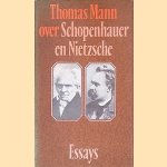 Over Schopenhauer en Nietzsche: twee essays door Thomas Mann