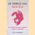 De wereld van Dick Bos: de stripheld die jiu-jitsu populair maakte in Nederland door R. Thomassen