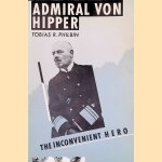 Admiral von Hipper: the inconvenient hero door Tobias R. Philbin