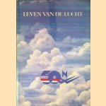 Leven van de lucht: 50 jaar verenigd vliegen door Hendrik Scholte