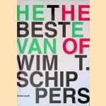 Het beste van Wim T. Schippers = The Best of Wim T. Schippers door Harry Ruhé