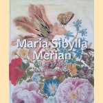 Maria Sibylla Merian und die Tradition des Blumenbildes von der Renaissance bis zur Romantik door Martin Sonnabend e.a.