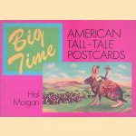 Big Time: American Tall-Tale Postcards door Hal Morgan