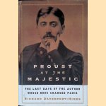 Proust at the Majestic: The Last Days of the Author Whose Book Changed Paris door Richard Davenport-Hines