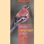 Welke zangvogel is dat? 170 zangvogels eenvoudig te determineren door Volker Dierschke