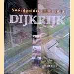 Dijkrijk: Noordpolder 1811-2011 door Jan de Boer