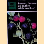 Bessen, bramen en andere wilde vruchten door Mannfried Pahlow