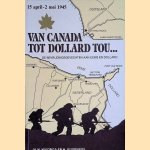 Van Canada tot Dollard Tou: 15 April - 2 Mei 1945: De bevrijdingsgevechten aan Eems en Dollard door Menno Huizinga e.a.