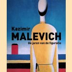 Kazimir Malevich: de jaren van de figuratie door Harrry Tupan e.a.