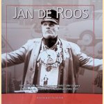 Jan de Roos: Excellentie De Roos, Staatszanger, Keizer aller zangers, Ridder in de Kouseband, 's Werelds grootste stem door Hans Webers e.a.
