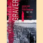 Veroordeeld tot graver: graven voor de O.T. in Noord-Nederland 1940-1945 door Hidde J. Luining