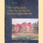 Van rustig dorp naar dynamische centrumgemeente: Gemeentebestuur Winsum 1930-1990 door S. Broekema