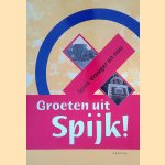 Groeten uit Spijk! Spiek vrouger en nou door Pieter Ritzema