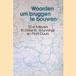 Woorden um bruggen te bouwen: 30 schrievers in Drèents,Grunnings en Platt-Duuts door Marga Kool e.a.
