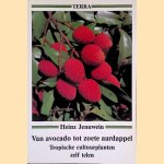 Van Avocado tot zoete aardappel Tropische cultuurplanten zelf telen
Heinz Jenuwein
€ 6,00