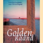 Golden Raand: Landschappen van Groningen door Meindert Schroor e.a.