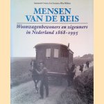 Mensen van de Reis: Woonwagenbewoners en Zigeuners in Nederland 1868-1995
Annemarie Cottaar e.a.
€ 45,00