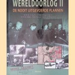 Wereldoorlog II: de nooit uitgevoerde plannen door Micheal Kerrigan