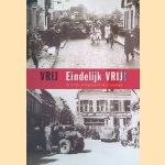 Vrij! Eindelijk vrij! De laatste oorlogsdagen in Oost-Groningen door Tammo Beishuizen