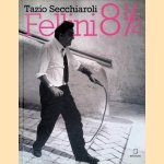 Tazio Secchiaroli: Fellini 8 1/2 door Diego Mormorio