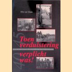 Toen verduistering verplicht was! Groningers in de oorlog door Ellis van Wees