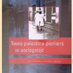 Twee Palestina-pioniers in oorlogstijd door Jochebed Leuvenberg-Nathans