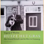 Huize het Gras: Met Gerard Kornelis van het Reve in Greonterp door Teigetje e.a.