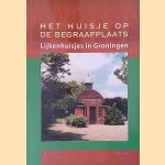 Lijkenhuisjes in Groningen door Pieter de Vries