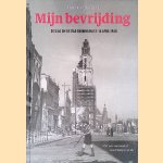 Mijn bevrijding: de slag om de stad Groningen (13 - 16 april 1945) door Frank von Hebel