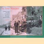 The True Watcher: A memoir of events surrounding the occupation and liberation of Groningen, and their aftermath door Jan Piëst