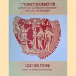 Gevonden voorwerpen: opstellen over middeleeuwse archeologie voor H.J.E. van Beuningen = Lost and Found: essays on medieval archeology for H.J.E. van Beuningen door D. Kicken e.a.
