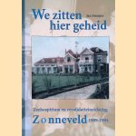 We zitten hier geheid: zeehospitium en revalidatieinrichting Zonneveld 1909-1994
Jan Zwemer e.a.
€ 20,00 We zitten hier geheid: zeehospitium en revalidatieinrichting Zonneveld 1909-1994
Jan Zwemer e.a.
€ 20,00