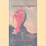 Oversprongen: beschouwingen over cultuur en natuur door Tijs Goldschmidt