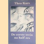 De eerste trein na half zes door Theo Kars