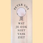 Wat je ook niet vaak ziet door Peter Vos
