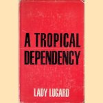 A Tropical Dependency: An Outline of the Ancient History of the Western Sudan with an Account of the Modern Settlement of Northern Nigeria
Lady Lugard
€ 15,00