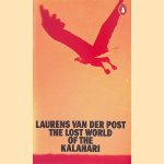 The Lost World of the Kalahari door Laurens van der Post